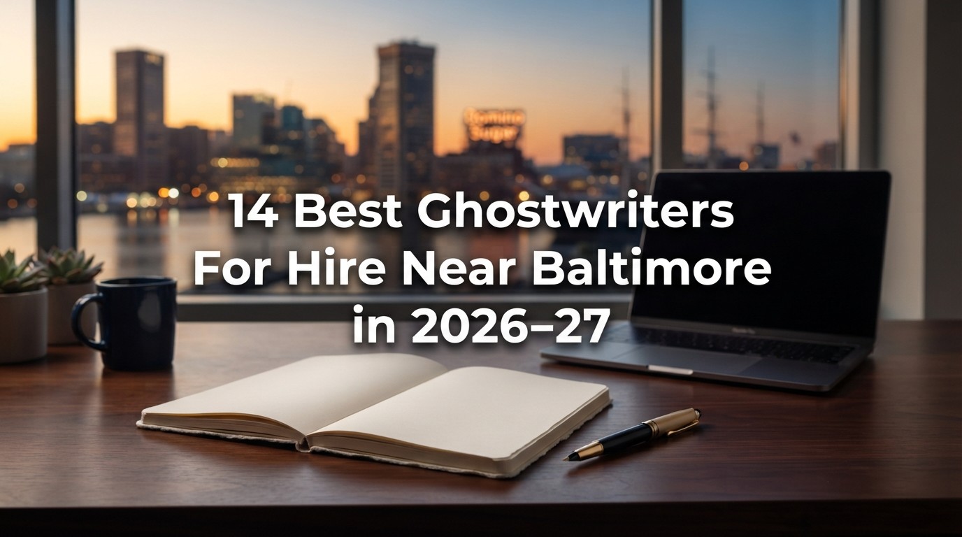 14 Best Ghostwriters For Hire Near Baltimore in 2026-27